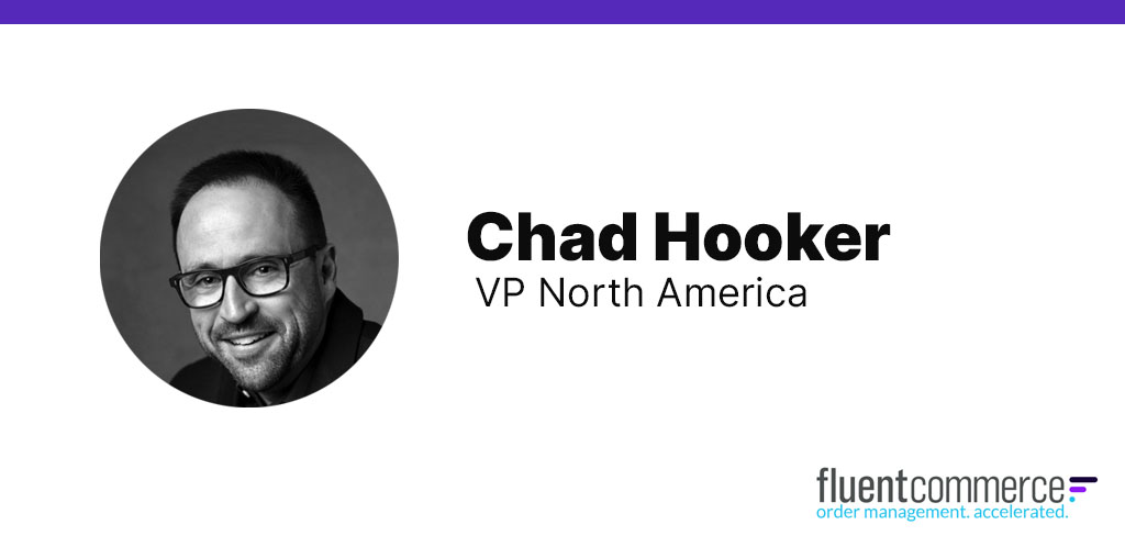 Fluent Commerce appoints Chad Hooker as VP for North America